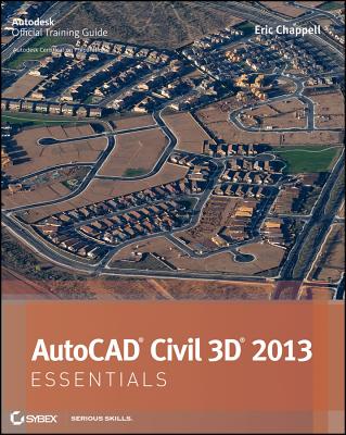 AutoCAD Civil 3D 2013 Essentials - Chappell, Eric