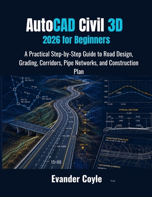 AutoCAD Civil 3D 2026 for Beginners - Coyle, Evander