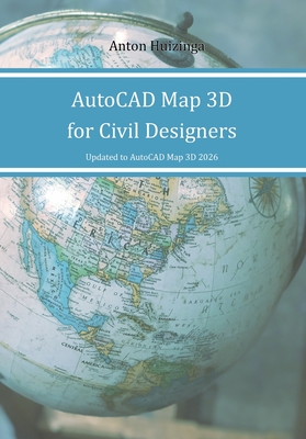 AutoCAD Map 3D for Civil Designers - Huizinga, Anton