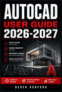 AutoCAD User Guide 2026 2027: A COMPREHENSIVE Step-by-Step PROCESS for NOVICE and Professionals