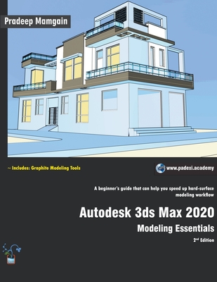 Autodesk 3ds Max 2020: Modeling Essentials, 2nd Edition - Mamgain, Pradeep