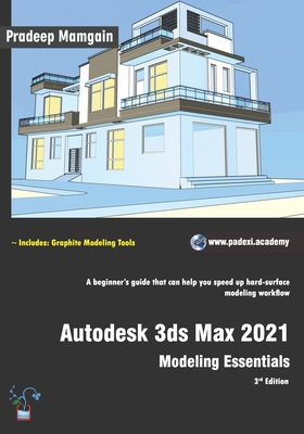 Autodesk 3ds Max 2021: Modeling Essentials, 3rd Edition - Mamgain, Pradeep