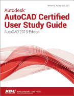 Autodesk AutoCAD Certified User Study Guide (AutoCAD 2019 Edition)