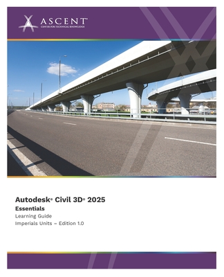 Autodesk Civil 3D 2025: Essentials (Imperial Units) - Ascent - Center for Technical Knowledge