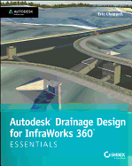 Autodesk Drainage Design for Infraworks 360 Essentials: Autodesk Official Press