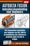 Autodesk Fusion Gebruikershandleiding voor beginners 2026