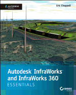 Autodesk Infraworks and Infraworks 360 Essentials: Autodesk Official Press