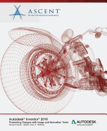 Autodesk Inventor 2018 Presenting Designs with Image and Animation Tools: Autodesk Authorized Publisher