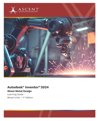 Autodesk Inventor 2024: Sheet Metal Design (Mixed Units) - Ascent - Center for Technical Knowledge