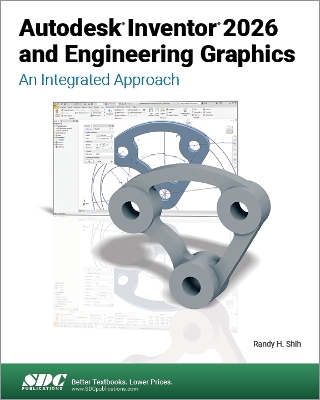 Autodesk Inventor 2026 and Engineering Graphics: An Integrated Approach - Shih, Randy H.