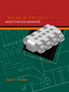 Autodesk Inventor 5/5.3: Basics Through Advanced