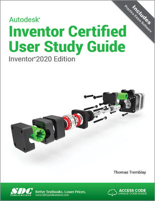 Autodesk Inventor Certified User Study Guide (Inventor 2020 Edition) - Tremblay, Thomas