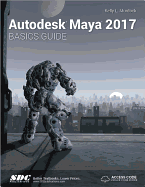 Autodesk Maya 2017 Basics Guide (Including Unique Access Code)