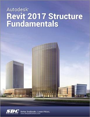 Autodesk Revit 2017 Structure Fundamentals (ASCENT) - Ascent