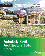 Autodesk Revit Architecture 2016 Essentials: Autodesk Official Press