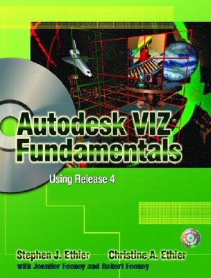 Autodesk Viz Fundamentals: Using Release 4 - Ethier, Stephen J, and Zohn, Harry A, and Ethier, Christine A
