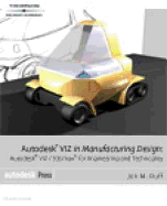 Autodesk Viz in Manufacturing Design: Autodesk Viz/3ds Max for Engineering and Technology - Duff, Jon M, and Duff, John M
