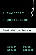 Autoerotic Asphyxiation: Forensic, Medical, and Social Aspects
