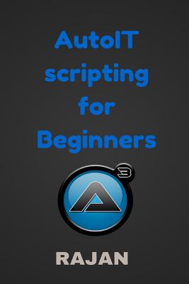 AutoIT Scripting for Beginners - E, Rajan