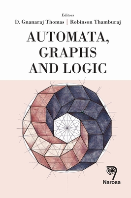 Automata, Graphs and Logic - Thomas, D. Gnanaraj, and Thamburaj, Robinson