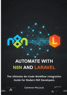 Automate with n8n and Laravel: The Ultimate No-Code Workflow Integration Guide for Modern PHP Developers