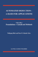 Automated Deduction - A Basis for Applications Volume I Foundations - Calculi and Methods Volume II Systems and Implementation Techniques Volume III Applications