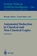Automated Deduction in Classical and Non-Classical Logics: Selected Papers