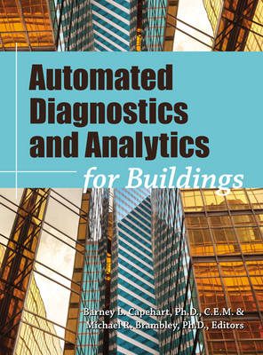 Automated Diagnostics and Analytics for Buildings - Capehart, Ph D (Editor), and Brambley, Ph D (Editor)