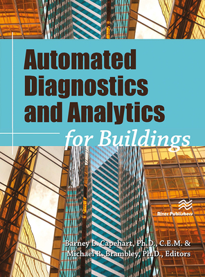 Automated Diagnostics and Analytics for Buildings - Capehart, Ph.D., C.E.M., Barney L. (Editor), and Brambley, Ph.D., Michael R. (Editor)