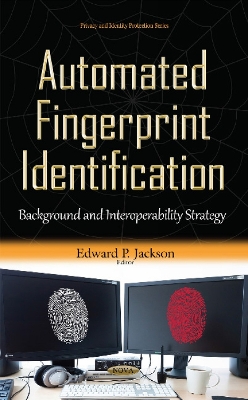 Automated Fingerprint Identification: Background & Interoperability Strategy - Jackson, Edward P (Editor)