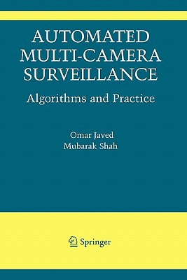 Automated Multi-Camera Surveillance: Algorithms and Practice - Javed, Omar, and Shah, Mubarak