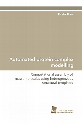 Automated Protein Complex Modelling - Davis, Chad A