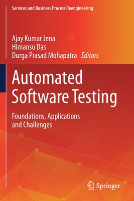 Automated Software Testing: Foundations, Applications and Challenges - Jena, Ajay Kumar (Editor), and Das, Himansu (Editor), and Mohapatra, Durga Prasad (Editor)
