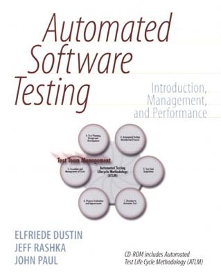 Automated Software Testing: Introduction, Management, and Performance - Dustin, Elfriede, and Rashka, Jeff, and Paul, John