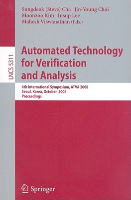 Automated Technology for Verification and Analysis - Cha, Sungdeok (Editor), and Choi, Jin-Young (Editor), and Kim, Moonzoo (Editor)
