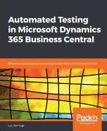 .Automated Testing in Microsoft Dynamics 365 Business Central: Efficiently automate test cases in Dynamics NAV and Business Central