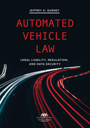 Automated Vehicle Law: Legal Liability, Regulation, and Data Security