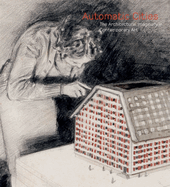 Automatic Cities: The Architectural Imaginary in Contemporary Art