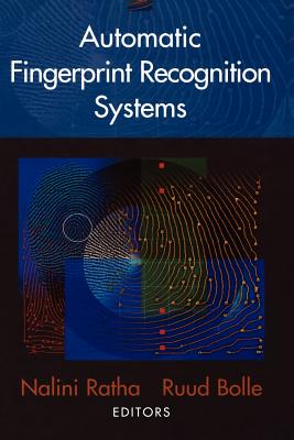 Automatic Fingerprint Recognition Systems - Ratha, Nalini (Editor), and Bolle, Ruud (Editor)