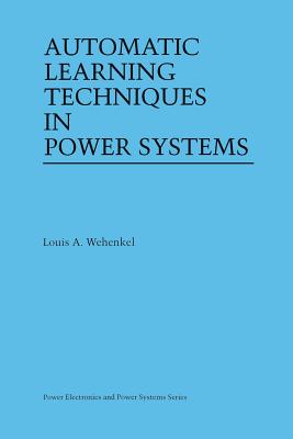 Automatic Learning Techniques in Power Systems - Wehenkel, Louis A