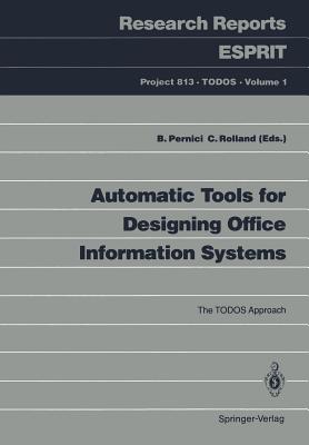Automatic Tools for Designing Office Information Systems: The Todos Approach - Pernici, Barbara (Editor), and Rolland, Colette (Editor)