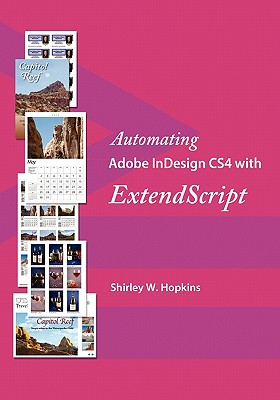 Automating Adobe InDesign CS4 with ExtendScript - Hopkins, Shirley W
