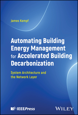 Automating Building Energy Management for Accelerated Building Decarbonization: System Architecture and the Network Layer - Kempf, James