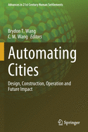 Automating Cities: Design, Construction, Operation and Future Impact