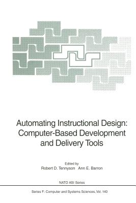 Automating Instructional Design: Computer-Based Development and Delivery Tools - Tennyson, Robert D (Editor), and Barron, Ann E (Editor)