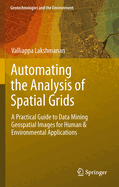 Automating the Analysis of Spatial Grids: A Practical Guide to Data Mining Geospatial Images for Human & Environmental Applications