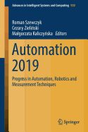 Automation 2019: Progress in Automation, Robotics and Measurement Techniques