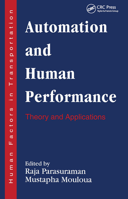 Automation and Human Performance: Theory and Applications - Parasuraman, Raja (Editor), and Mouloua, Mustapha (Editor)