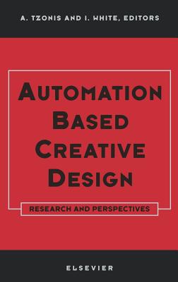 Automation Based Creative Design - Research and Perspectives - Tzonis, A (Editor), and White, I (Editor)