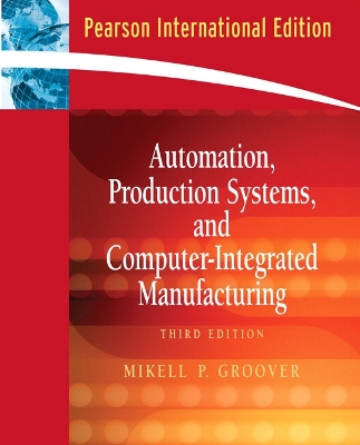 Automation, Production Systems, and Computer-Integrated Manufacturing: International Edition - Groover, Mikell P.